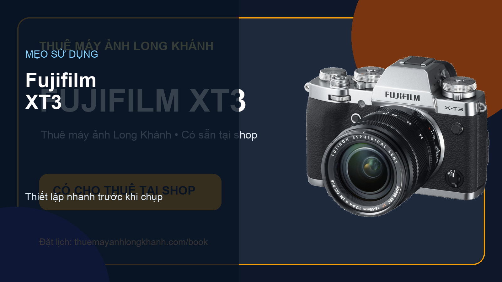 Mẹo sử dụng Fujifilm XT3 trước khi chụp | thuê máy ảnh Long Khánh